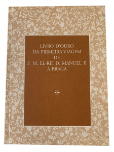 37º “Livro D’ouro da primeira viagem de S.M.El-Rei D.Manuel II a Braga”